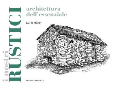I rustici. Architetture dell’essenziale