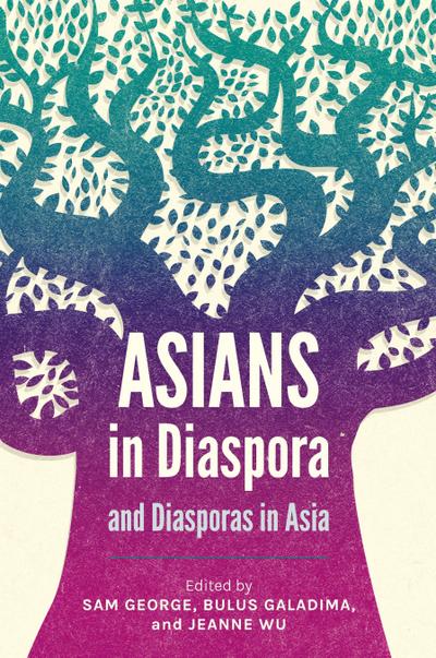 Asians in Diaspora and Diasporas in Asia