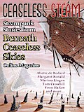 Ceaseless Steam: Steampunk Stories from Beneath Ceaseless Skies Online Magazine