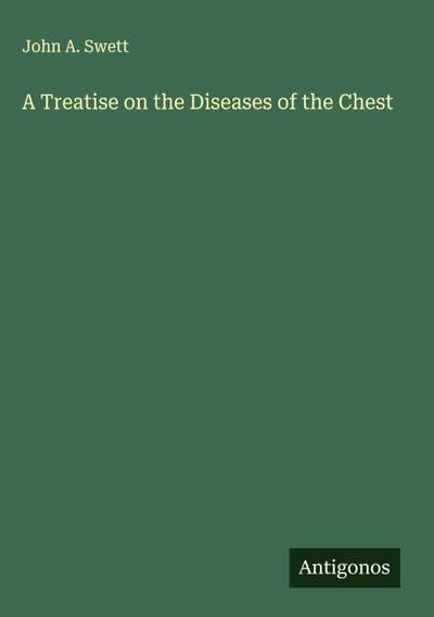 A Treatise on the Diseases of the Chest