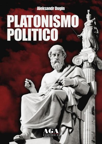 Dugin, A: Platonismo politico