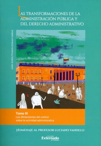 Las transformaciones de la administración pública y del derecho administrativo. Tomo III