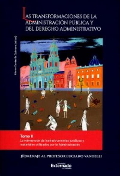 Las transformaciones de la administración pública y del derecho administrativo. Tomo II