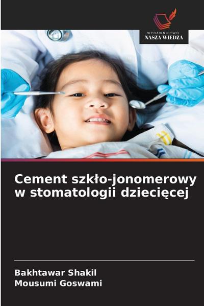 Cement szk¿o-jonomerowy w stomatologii dzieci¿cej