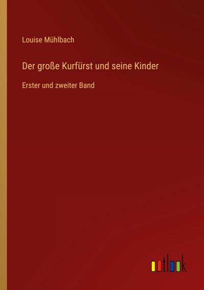 Der große Kurfürst und seine Kinder