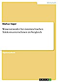 Wissenstransfer Bei Österreichischen Telekomunternehmen Im Vergleich - Markus Hager