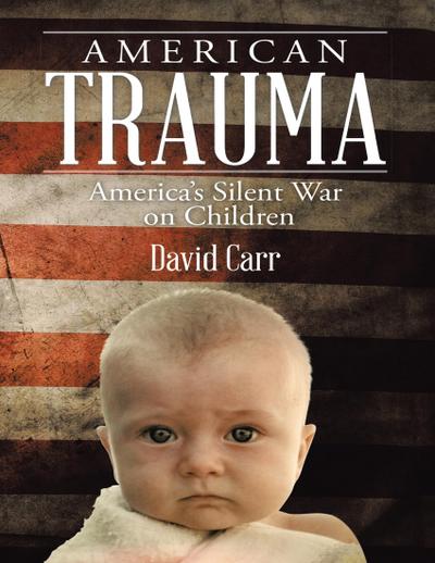 American Trauma: America’s Silent War On Children