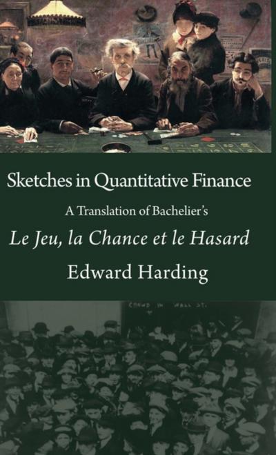 Sketches in Quantitative Finance A Translation of Bachelier’s Le Jeu, la Chance et le Hasard