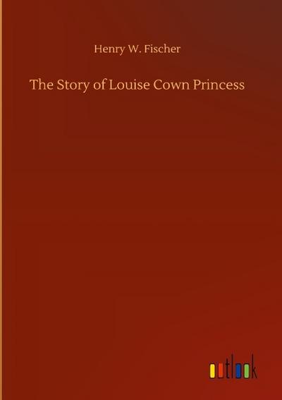 The Story of Louise Cown Princess
