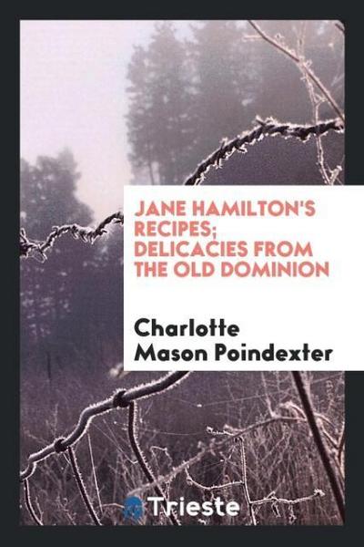 Jane Hamilton’s recipes; delicacies from the Old dominion