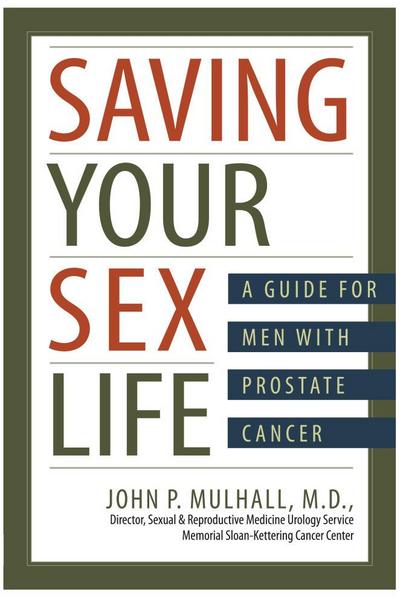 Saving Your Sex Life: A Guide for Men With Prostate Cancer