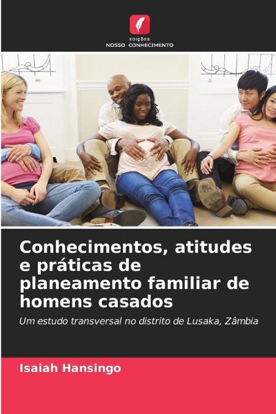 Conhecimentos, atitudes e práticas de planeamento familiar de homens casados
