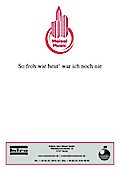 So froh wie heut’ war ich noch nie