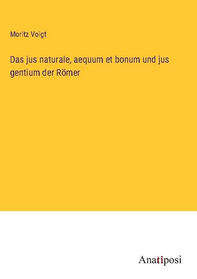 Das jus naturale, aequum et bonum und jus gentium der Römer