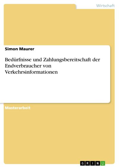 Bedürfnisse und Zahlungsbereitschaft der Endverbraucher von Verkehrsinformationen