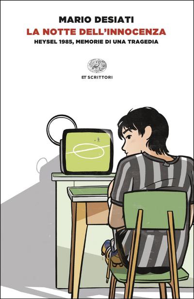 La notte dell’innocenza. Heysel 1985, memorie di una tragedia