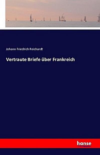 Vertraute Briefe über Frankreich