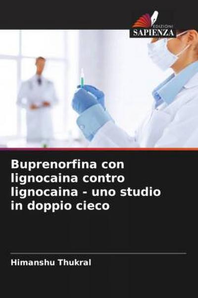 Buprenorfina con lignocaina contro lignocaina - uno studio in doppio cieco