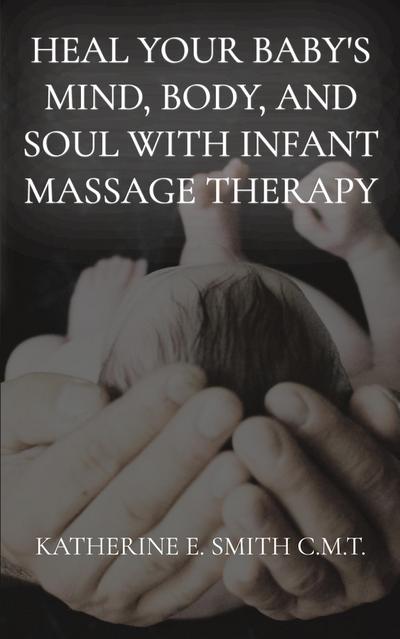 Heal Your Baby’s Mind, Body, and Soul With Infant Massage Therapy