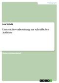 Unterrichtsvorbereitung zur schriftlichen Addition