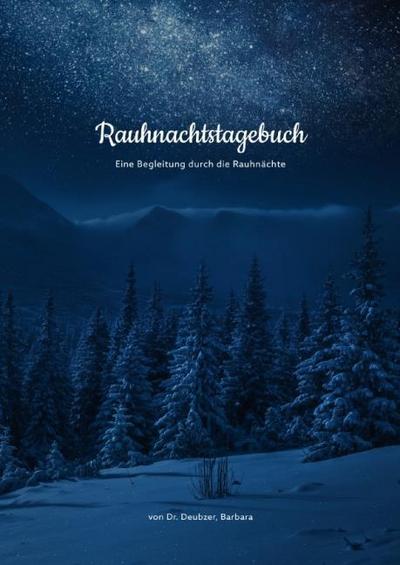 Rauhnachtstagebuch - Eine Begleitung durch die Rauhnächte