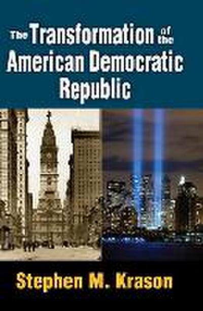 The Transformation of the American Democratic Republic