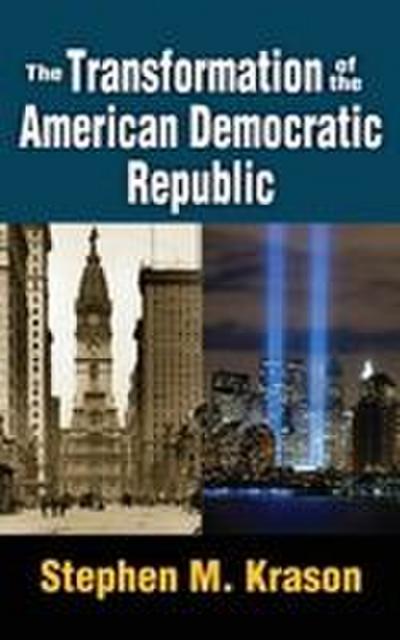 The Transformation of the American Democratic Republic