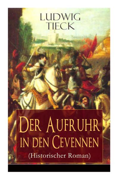 Der Aufruhr in den Cevennen (Historischer Roman)