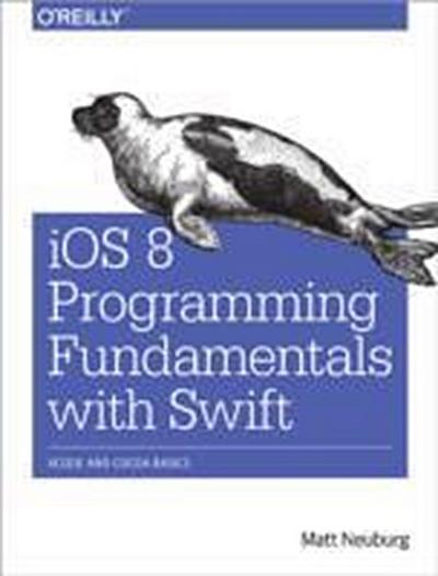 Neuberg, M: iOS 8 Programming Fundamentals with Swift