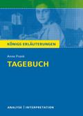 Tagebuch von Anne Frank.: Textanalyse und Interpretation mit ausführlicher Inhaltsangabe und Abituraufgaben mit Lösungen (Königs Erläuterungen und Materialien, Band 410)