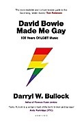 David Bowie Made Me Gay: 100 Years of LGBT Music