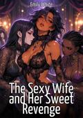 The Sexy Wife and Her Sweet Revenge