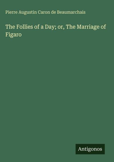 The Follies of a Day; or, The Marriage of Figaro