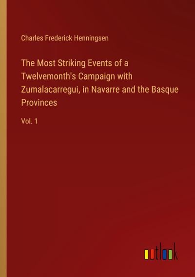 The Most Striking Events of a Twelvemonth’s Campaign with Zumalacarregui, in Navarre and the Basque Provinces