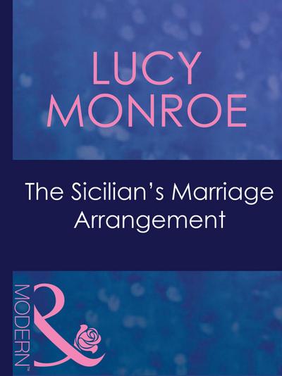 The Sicilian’s Marriage Arrangement (Mills & Boon Modern) (Ruthless, Book 1)
