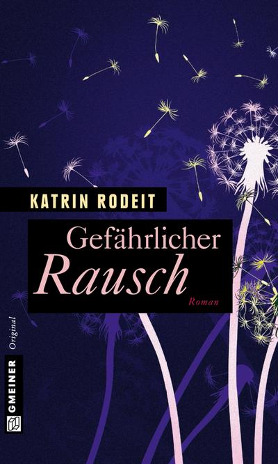 Gefährlicher Rausch: Roman (Frauenromane im GMEINER-Verlag)