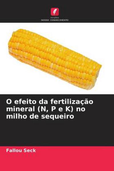 O efeito da fertilização mineral (N, P e K) no milho de sequeiro