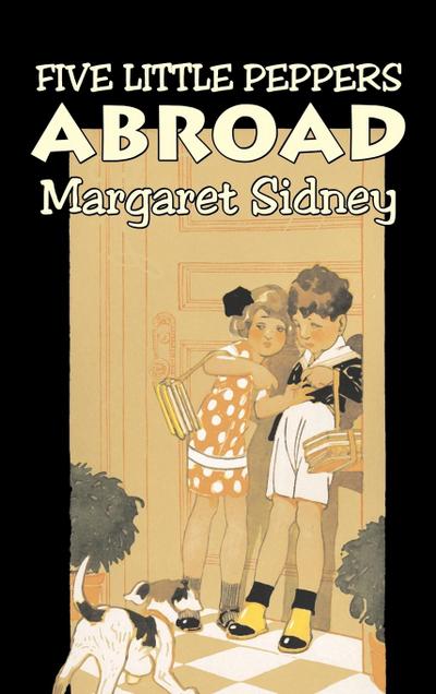 Five Little Peppers Abroad by Margaret Sidney, Fiction, Family, Action & Adventure