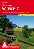 Jakobswege Schweiz: Von Konstanz, Rorschach und Rankweil bis Genf. 36 Etappen. Mit GPS-Tracks (Rother Wanderführer)