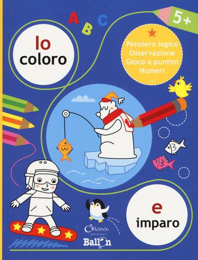Io coloro e imparo 5+. Pensiero logico. Osservazione. Gioco