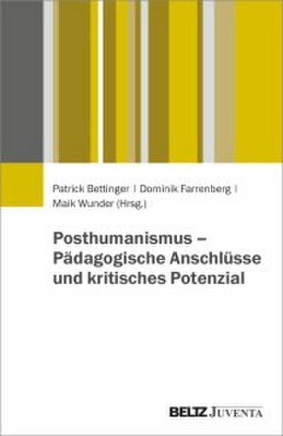 Posthumanismus - Pädagogische Anschlüsse und kritisches Potenzial