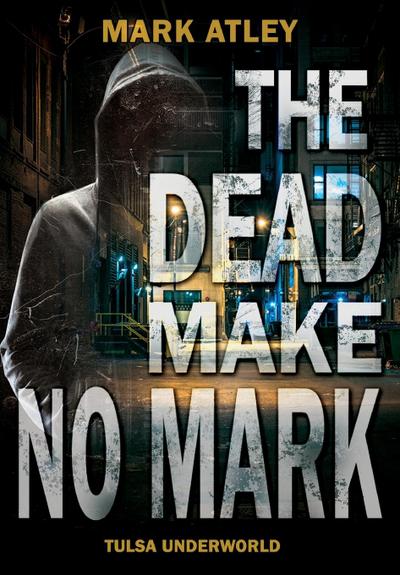 The Dead Make No Mark