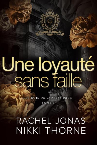 Une loyauté sans faille (Les Rois de Cypress Prep, #3)