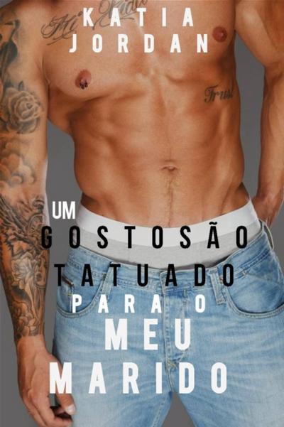 Um Gostosão Tatuado Para O Meu Marido