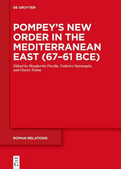 Pompey’s New Order in the Mediterranean East (67-61 BCE)