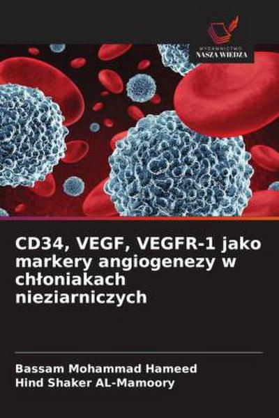 CD34, VEGF, VEGFR-1 jako markery angiogenezy w ch¿oniakach nieziarniczych