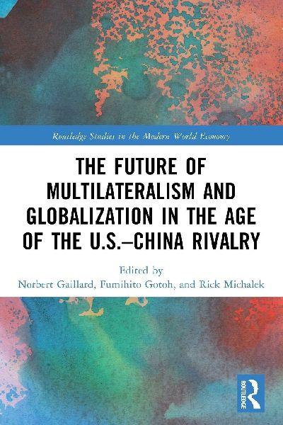 The Future of Multilateralism and Globalization in the Age of the U.S.-China Rivalry