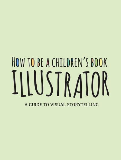 How to Be a Children’s Book Illustrator