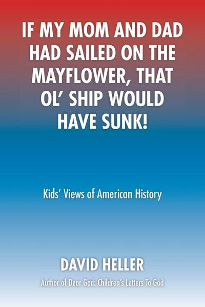 If My Mom and Dad Had Sailed on the Mayflower, That Ol’ Ship Would Have Sunk!