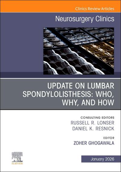 Update on Lumbar Spondylolisthesis: Who, Why, and How, an Issue of Neurosurgery Clinics of North America